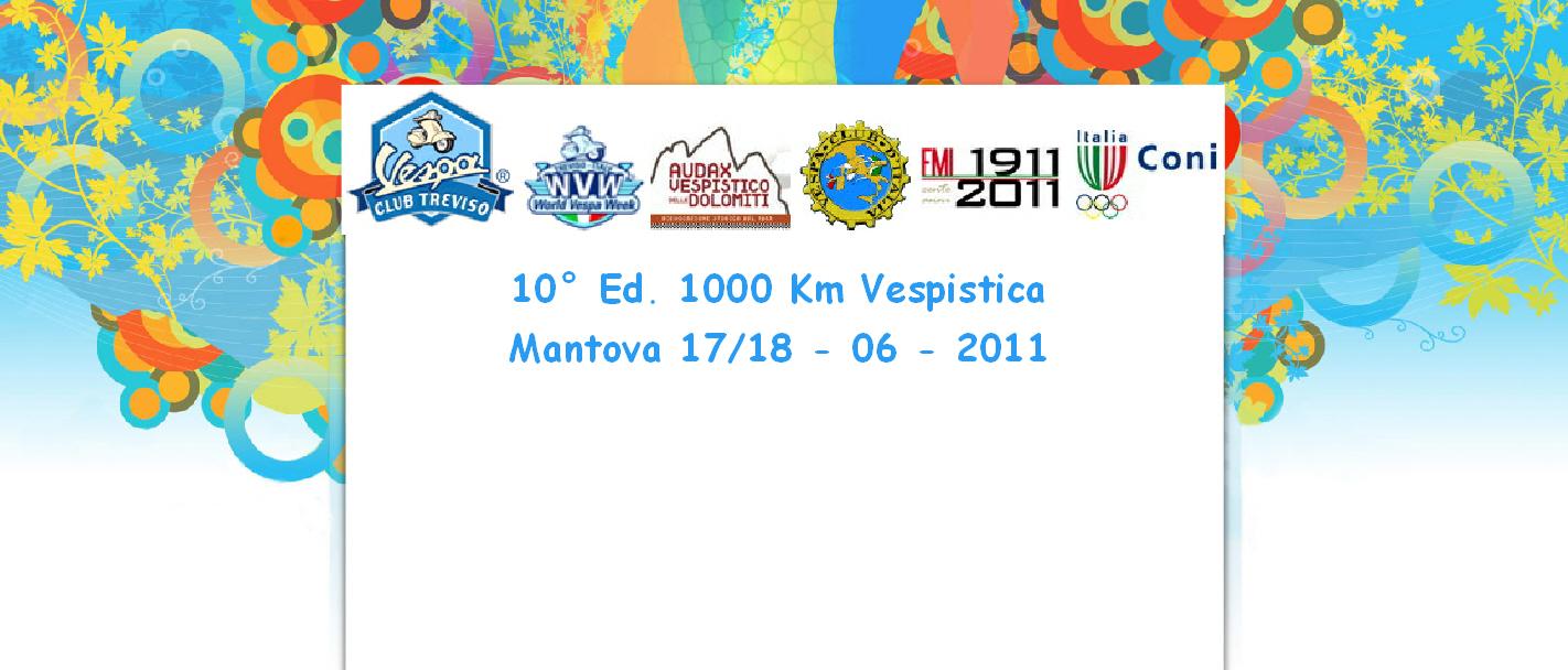 10° Ed. 1000 Km Vespistica 
Mantova 17/18 - 06 - 2011